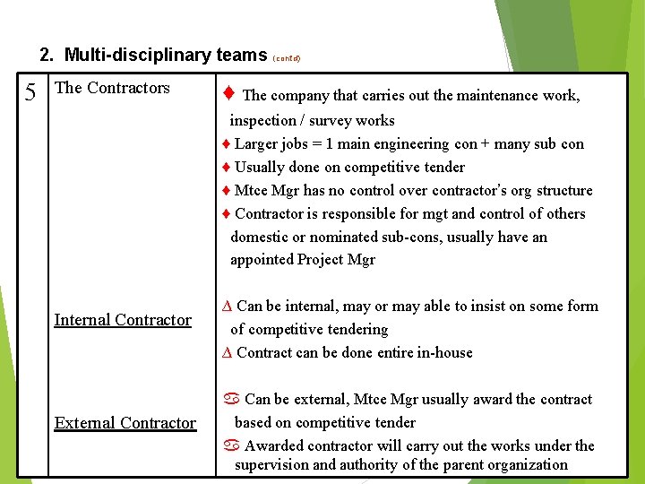 2. Multi-disciplinary teams (cont’d) 5 The Contractors ♦ The company that carries out the