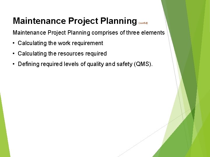 Maintenance Project Planning (cont’d) Maintenance Project Planning comprises of three elements • Calculating the