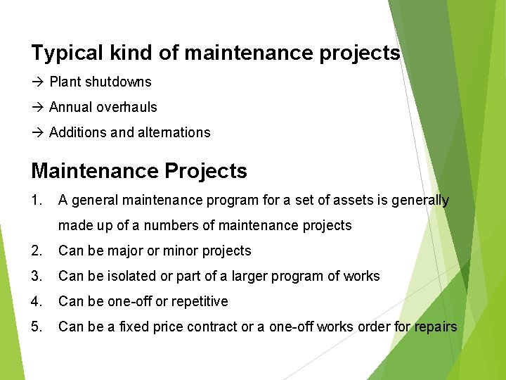 Typical kind of maintenance projects à Plant shutdowns à Annual overhauls à Additions and