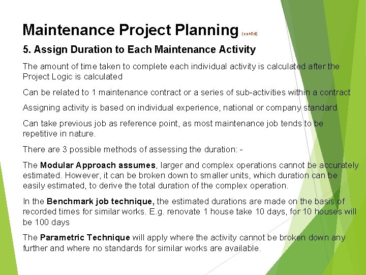 Maintenance Project Planning (cont’d) 5. Assign Duration to Each Maintenance Activity The amount of