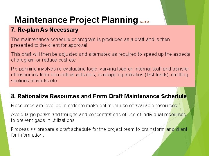 Maintenance Project Planning (cont’d) 7. Re-plan As Necessary The maintenance schedule or program is