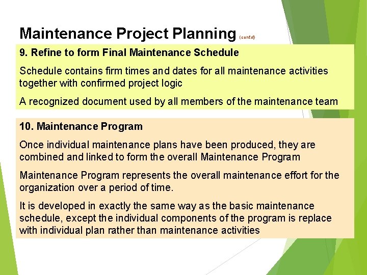 Maintenance Project Planning (cont’d) 9. Refine to form Final Maintenance Schedule contains firm times