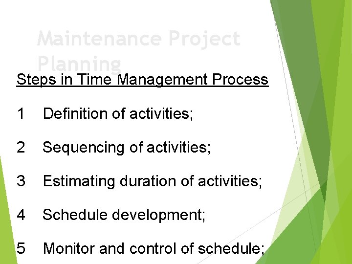 Maintenance Project Planning Steps in Time Management Process 1 Definition of activities; 2 Sequencing
