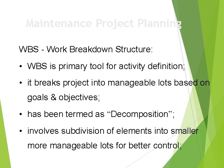 Maintenance Project Planning WBS - Work Breakdown Structure: • WBS is primary tool for