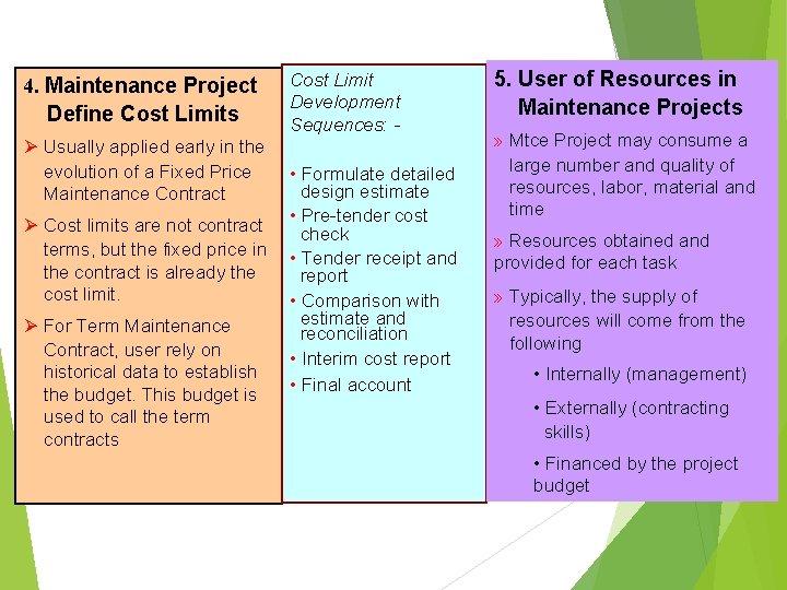 4. Maintenance Project Define Cost Limits Ø Usually applied early in the evolution of