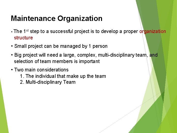 Maintenance Organization • The 1 st step to a successful project is to develop