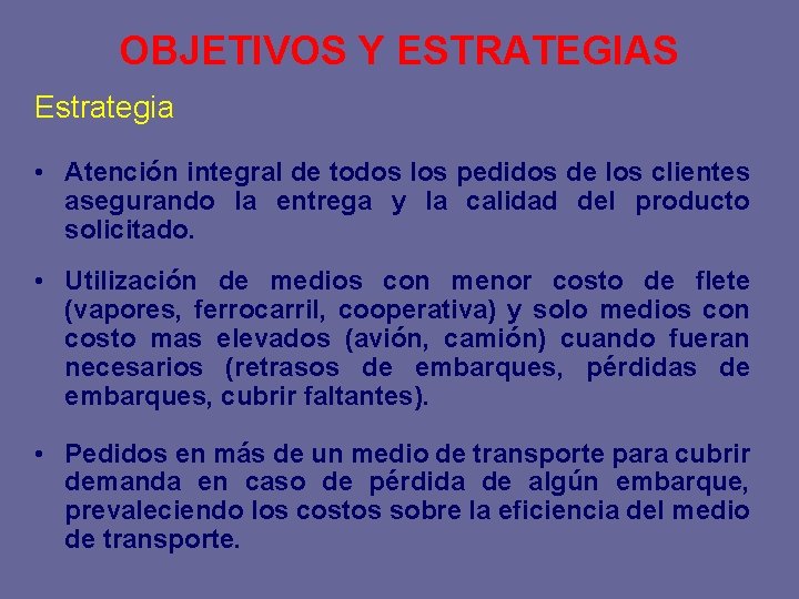 OBJETIVOS Y ESTRATEGIAS Estrategia • Atención integral de todos los pedidos de los clientes