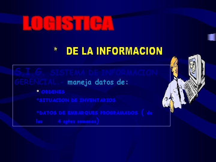 S. I. G. SISTEMA DE INFORMACION GERENCIAL. - maneja datos de: ° ORDENES °SITUACION