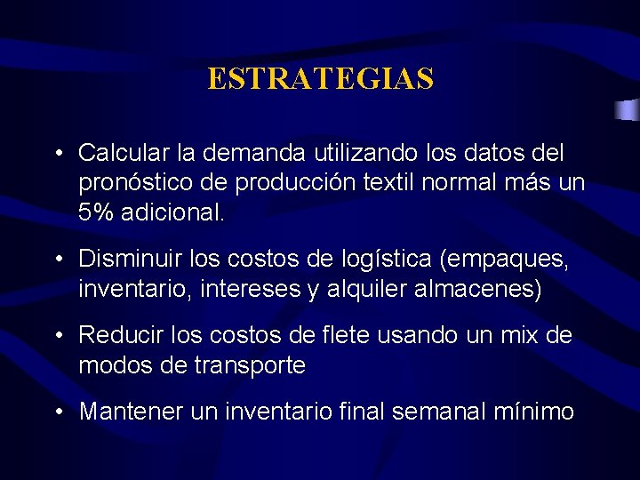 ESTRATEGIAS • Calcular la demanda utilizando los datos del pronóstico de producción textil normal
