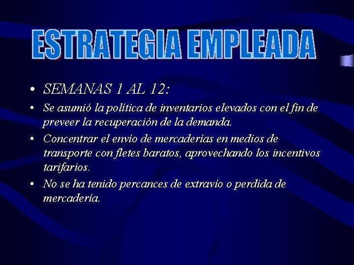  • SEMANAS 1 AL 12: • Se asumió la política de inventarios elevados