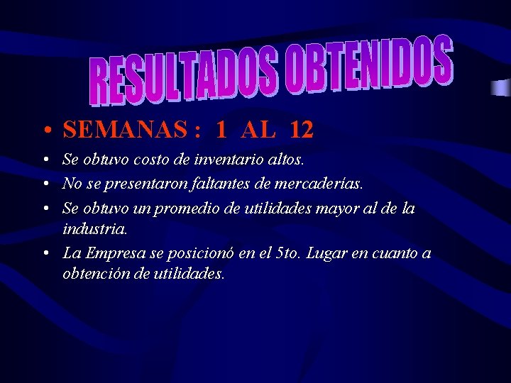  • SEMANAS : 1 AL 12 • Se obtuvo costo de inventario altos.