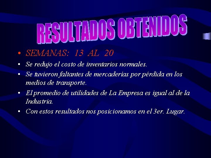  • SEMANAS: 13 AL 20 • Se redujo el costo de inventarios normales.