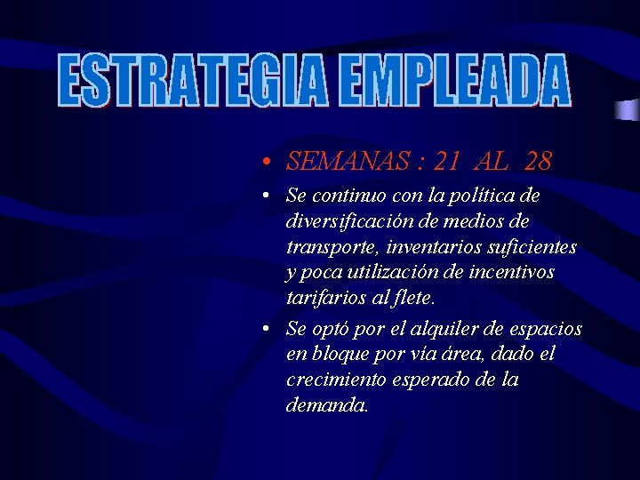  • SEMANAS : 21 AL 28 • Se continuo con la política de