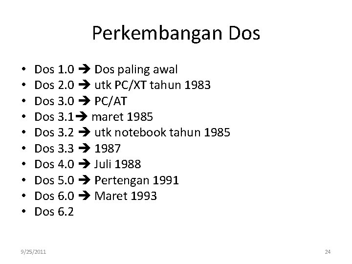 Perkembangan Dos • • • Dos 1. 0 Dos paling awal Dos 2. 0