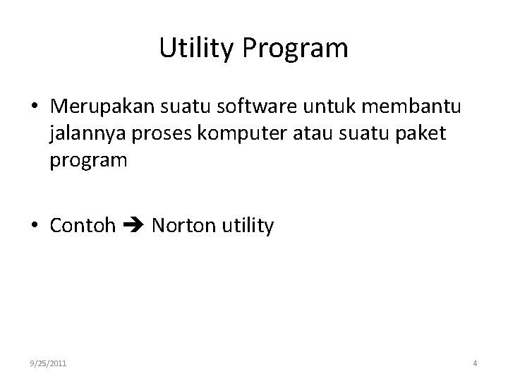 Utility Program • Merupakan suatu software untuk membantu jalannya proses komputer atau suatu paket