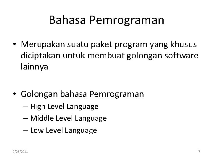 Bahasa Pemrograman • Merupakan suatu paket program yang khusus diciptakan untuk membuat golongan software