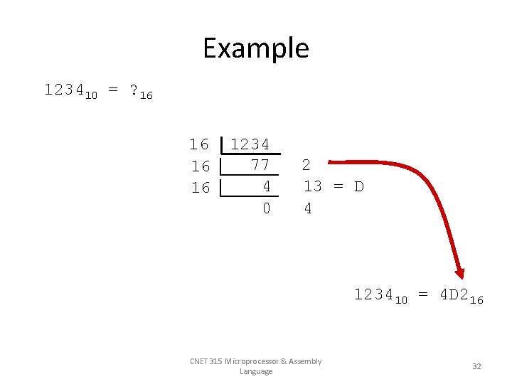 Example 123410 = ? 16 16 1234 77 4 0 2 13 = D