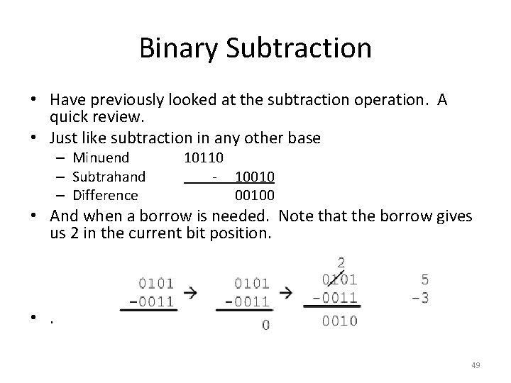 Binary Subtraction • Have previously looked at the subtraction operation. A quick review. •