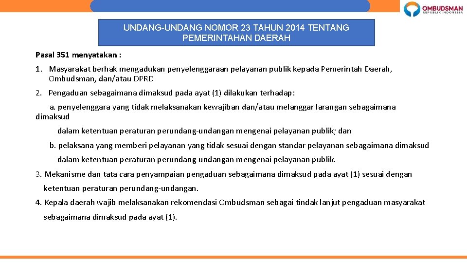 UNDANG-UNDANG NOMOR 23 TAHUN 2014 TENTANG PEMERINTAHAN DAERAH Pasal 351 menyatakan : 1. Masyarakat