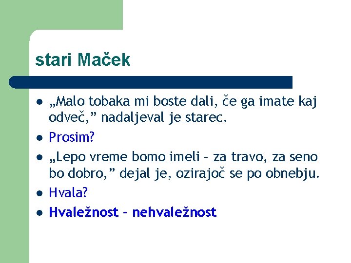 stari Maček l l l „Malo tobaka mi boste dali, če ga imate kaj