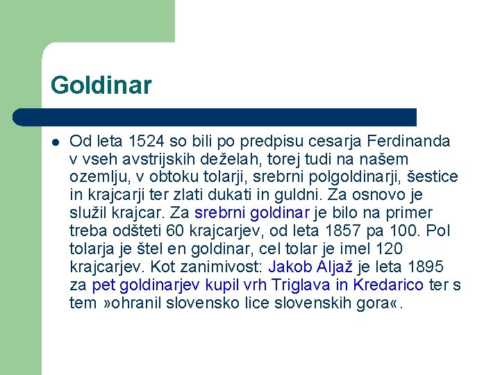 Goldinar l Od leta 1524 so bili po predpisu cesarja Ferdinanda v vseh avstrijskih