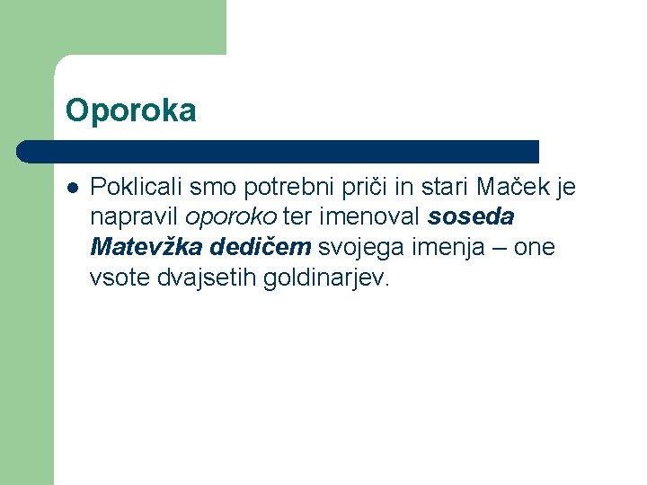 Oporoka l Poklicali smo potrebni priči in stari Maček je napravil oporoko ter imenoval