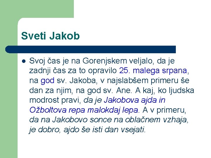 Sveti Jakob l Svoj čas je na Gorenjskem veljalo, da je zadnji čas za