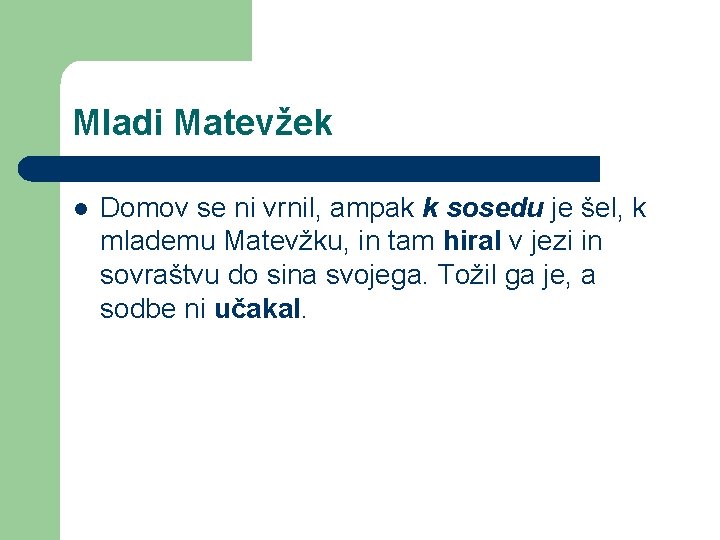 Mladi Matevžek l Domov se ni vrnil, ampak k sosedu je šel, k mlademu