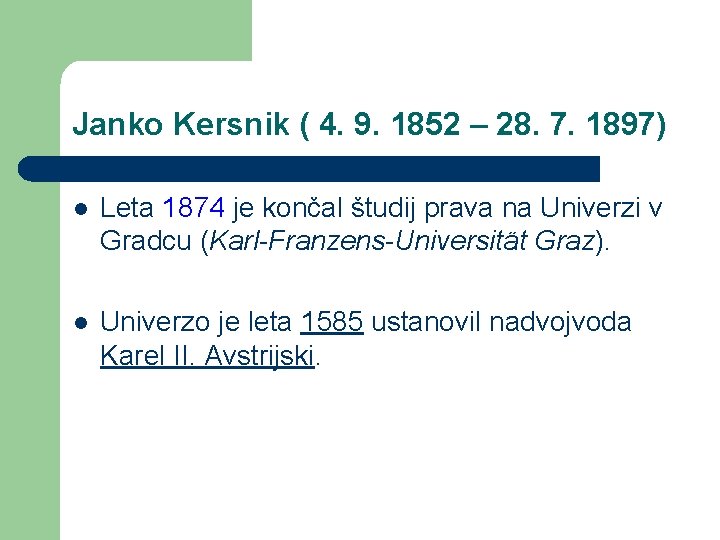 Janko Kersnik ( 4. 9. 1852 – 28. 7. 1897) l Leta 1874 je