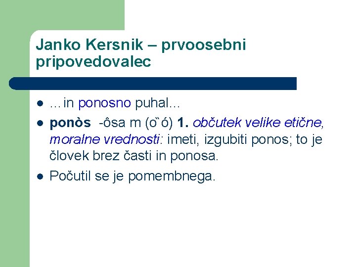 Janko Kersnik – prvoosebni pripovedovalec l l l …in ponosno puhal… ponòs -ôsa m