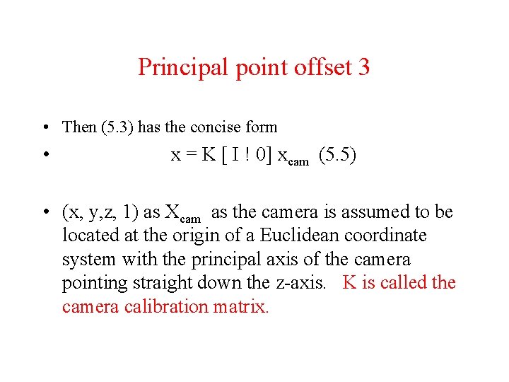 Principal point offset 3 • Then (5. 3) has the concise form • x