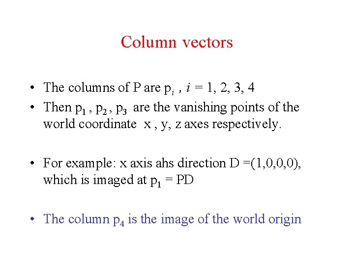 Column vectors • The columns of P are pi , i = 1, 2,