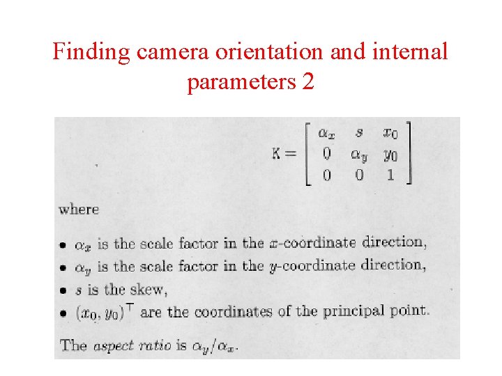 Finding camera orientation and internal parameters 2 