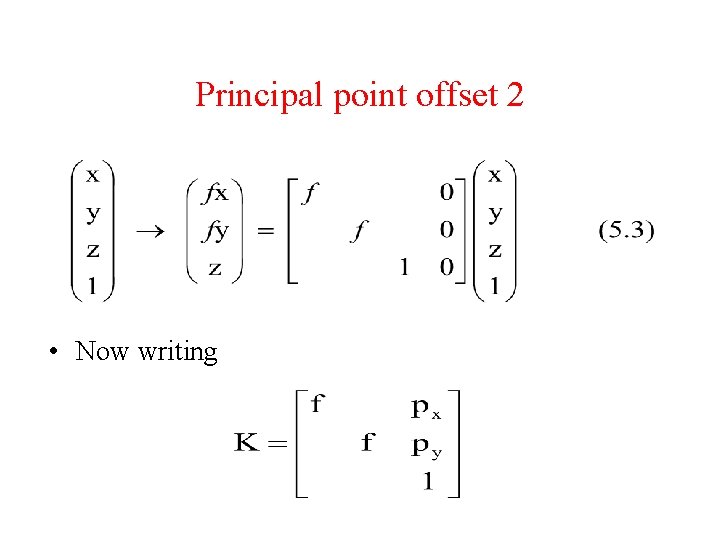Principal point offset 2 • Now writing 
