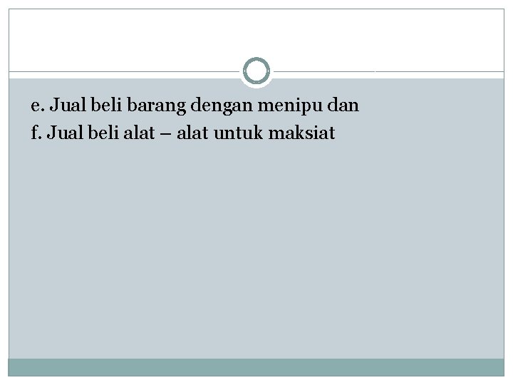 e. Jual beli barang dengan menipu dan f. Jual beli alat – alat untuk