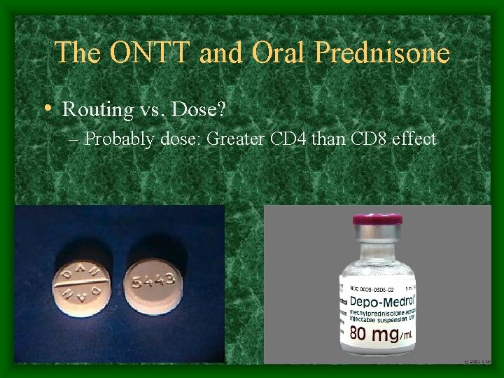 The ONTT and Oral Prednisone • Routing vs. Dose? – Probably dose: Greater CD