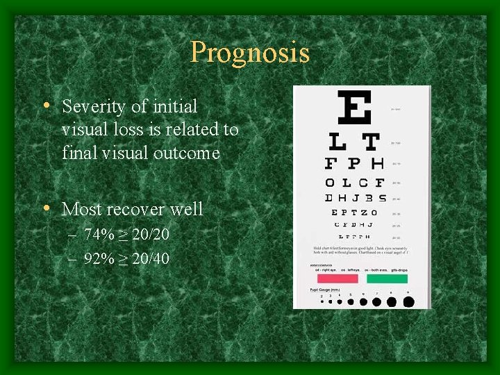 Prognosis • Severity of initial visual loss is related to final visual outcome •