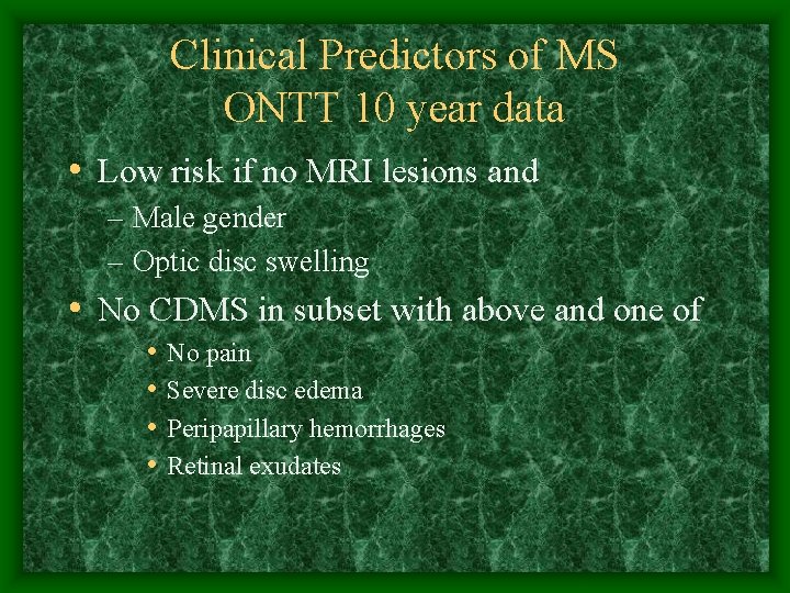 Clinical Predictors of MS ONTT 10 year data • Low risk if no MRI