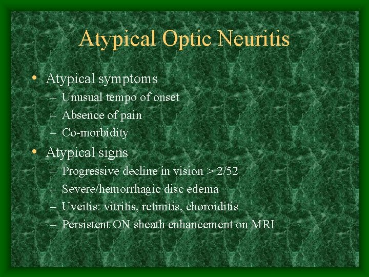 Atypical Optic Neuritis • Atypical symptoms – Unusual tempo of onset – Absence of