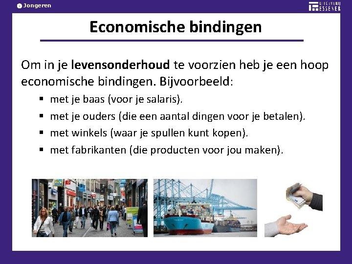 Jongeren Economische bindingen Om in je levensonderhoud te voorzien heb je een hoop economische