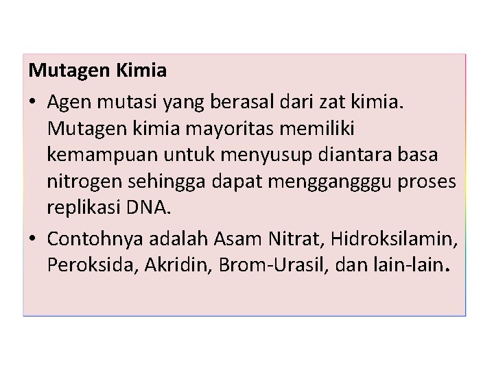 Mutagen Kimia • Agen mutasi yang berasal dari zat kimia. Mutagen kimia mayoritas memiliki