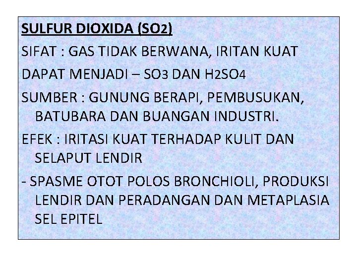SULFUR DIOXIDA (SO 2) SIFAT : GAS TIDAK BERWANA, IRITAN KUAT DAPAT MENJADI – SULFUR DIOXIDA (SO 2) SIFAT : GAS TIDAK BERWANA, IRITAN KUAT DAPAT MENJADI –