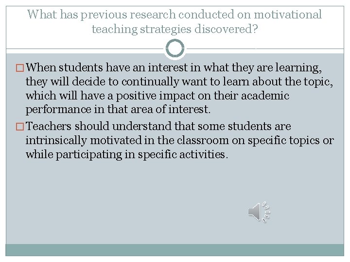 What has previous research conducted on motivational teaching strategies discovered? � When students have