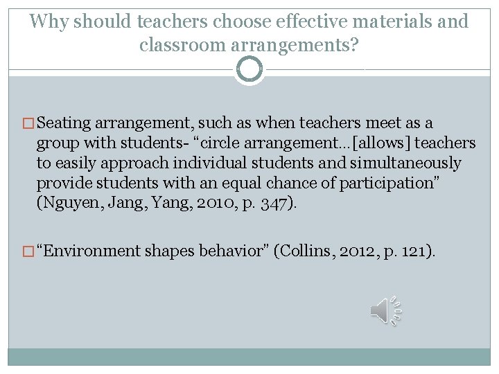 Why should teachers choose effective materials and classroom arrangements? � Seating arrangement, such as