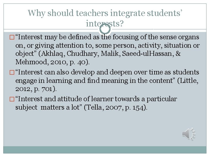 Why should teachers integrate students’ interests? � “Interest may be defined as the focusing