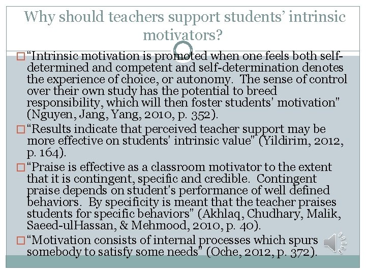  Why should teachers support students’ intrinsic motivators? � “Intrinsic motivation is promoted when
