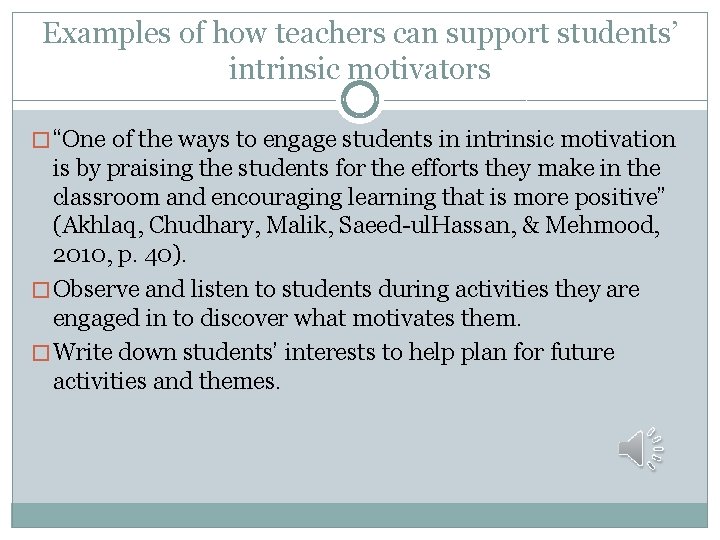 Examples of how teachers can support students’ intrinsic motivators � “One of the ways