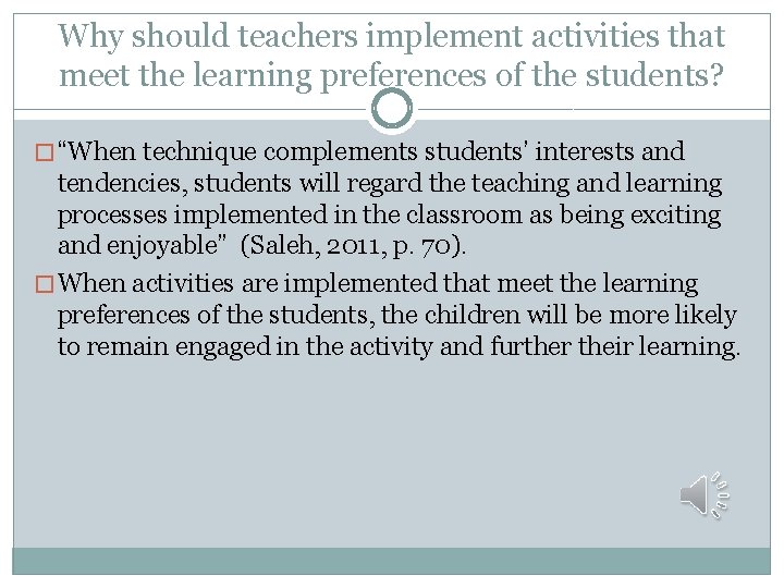 Why should teachers implement activities that meet the learning preferences of the students? �