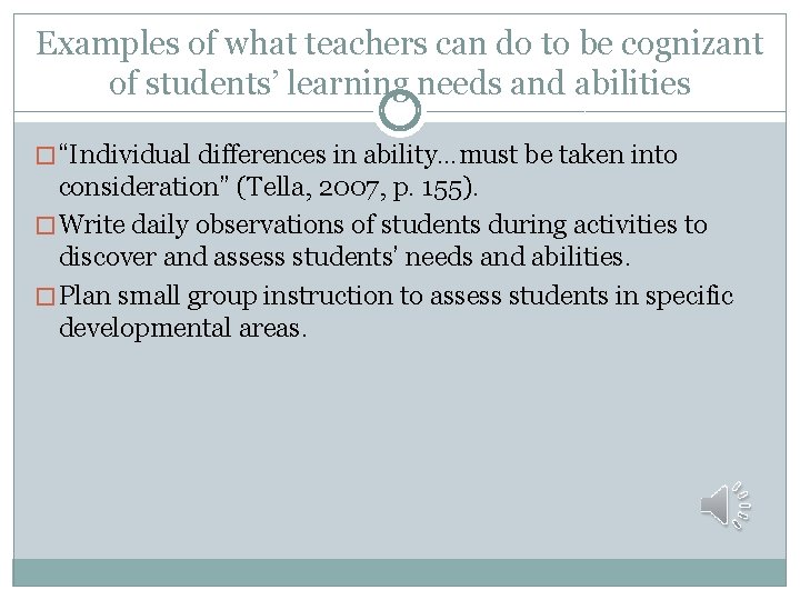 Examples of what teachers can do to be cognizant of students’ learning needs and