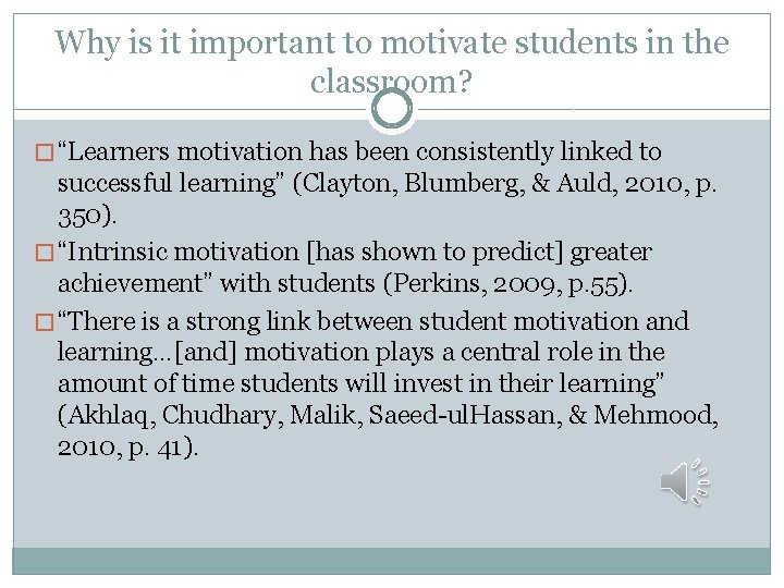 Why is it important to motivate students in the classroom? � “Learners motivation has